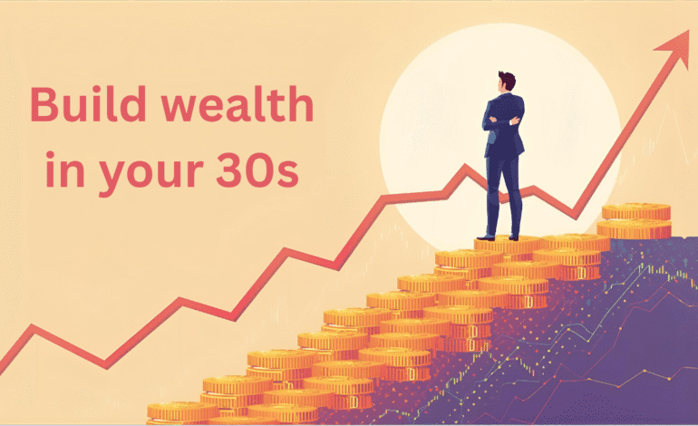 10 Proven Strategies to Build Wealth in Your 30s